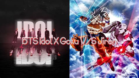 Bts Idol X Goku Vs Jiren Amv Youtube