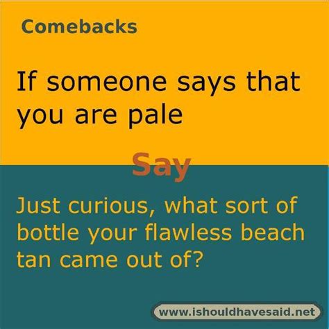 Use This Snappy Comeback If Someone Says You Look Pale Check Out Our