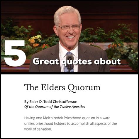 Family relationship thanks to television, for the first time the young are seeing history made before it is censored by their elders. 5 Great Quotes about The Elders Quorum - By Elder D. Todd Christofferson | Spiritual Crusade