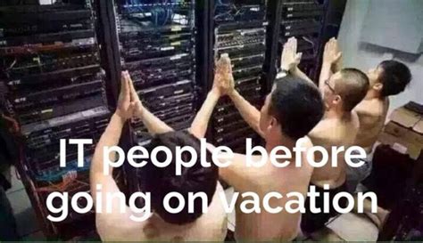 High Tech It Folks Before A Vacation Honorjp
