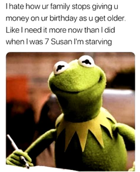 Kermit The Frog Meme About Not Getting Money For Birthdays