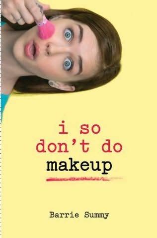 For all skin types · exclusive online offers · official site only Carrie's YA Bookshelf: I So Don't Do Makeup by Barrie Summy