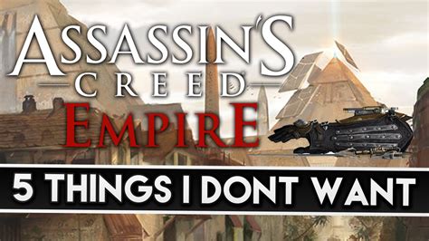 Assassins Creed Empire 5 Things I Dont Want To See Youtube