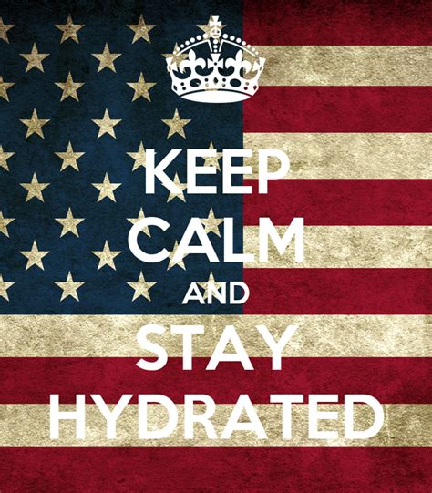 Keep Calm And Stay Hydrated Keep Calm And Carry On Image Generator