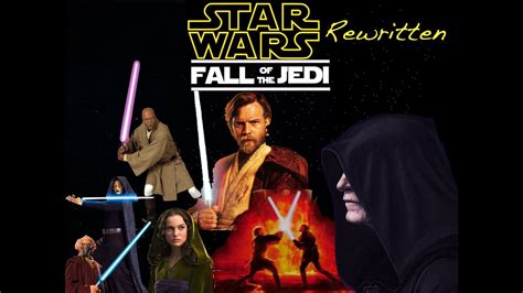 Episode Iii Part 3 Fall Of The Jedi Star Wars Rewrite Youtube