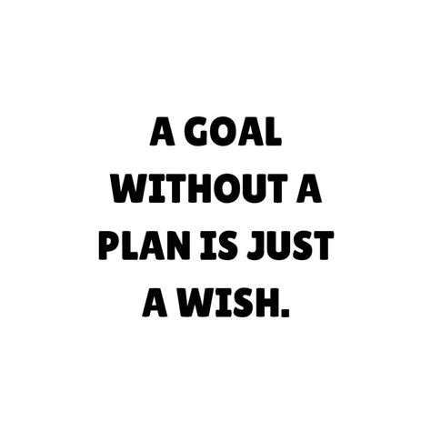 A Goal Without A Plan Is Just A Wish Whats Your Plan To Reach Your