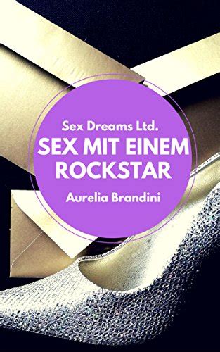 Sex Mit Einem Rockstar Sex Dreams Ltd 2 Ebook Brandini Aurelia Amazonde Kindle Shop