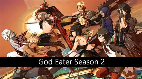 God Eater Season 2 Release Date Will There Be Another Season Trending News Buzz