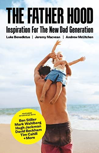 The Father Hood Inspiration For The New Dad Generation