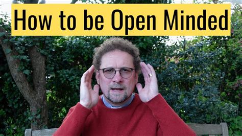 How To Be Open Minded Youtube