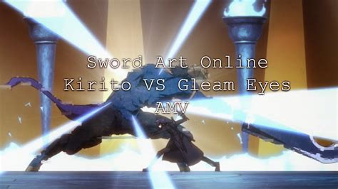 Sword Art Online Kirito Vs Gleam Eyes Amv Youtube