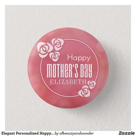 Elegant Personalized Happy Mothers Day Pin Button Happy Mothers Day