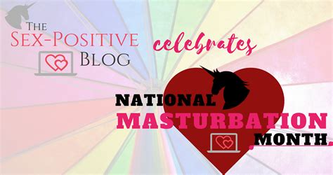 Happy International Masturbation Month The Sex Positive Blog Medium