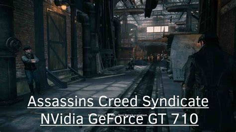 Assassins Creed Syndicate AC Syndicate NVidia GeForce GT 710 C2D