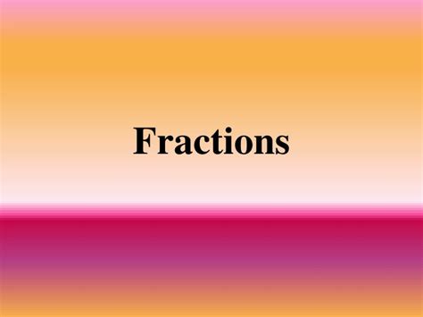 Ppt Fractions Powerpoint Presentation Free Download Id942782