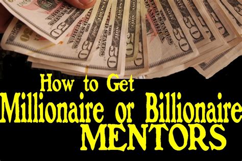 How To Get A Mentorship From A Millionaire Or Billionaire Youtube