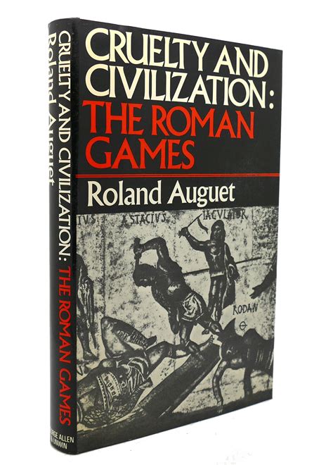 Cruelty And Civilization The Roman Games Roland Auguet First