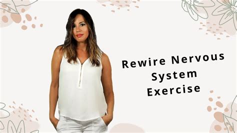 Rewire Nervous System Exercise To Feel More Comfortable W Emotions In