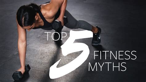Top 5 Fitness Myths Fitness Workout Routine Weight Management