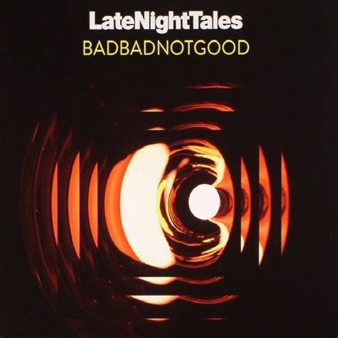 Badbadnotgood Late Night Tales Badbadnotgood Cd Horizons Music