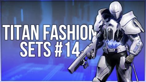 Destiny 2 Titan Fashion Sets 14 Youtube