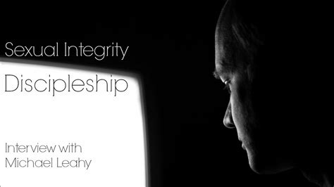 Sexual Integrity Discipleship Michael Leahy Youtube