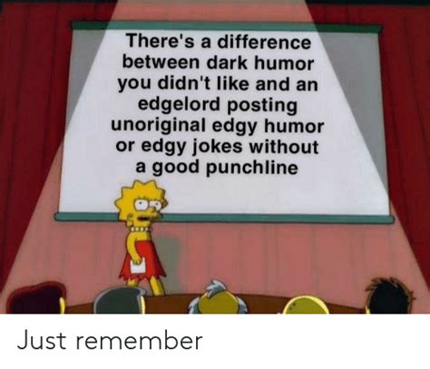 Theres A Difference Between Dark Humor You Didnt Like And An Edgelord