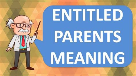 Entitled Parent Meaning | What is an Entitled Parent? What ...