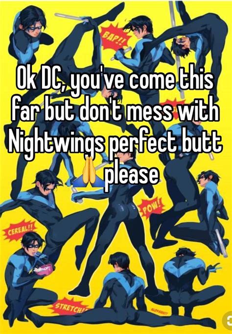 Ok Dc Youve Come This Far But Dont Mess With Nightwings Perfect Butt