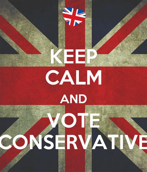 Keep Calm And Vote Conservative Keep Calm And Carry On Image Generator