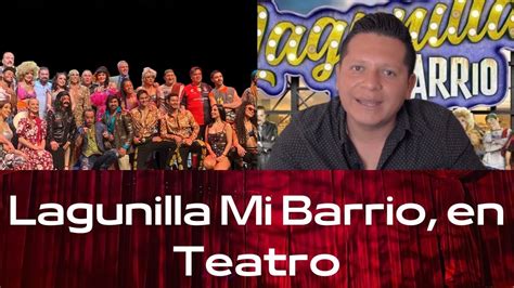 Conoce A Todo El Elenco Estelar De Lagunilla Mi Barrioen Teatro Youtube