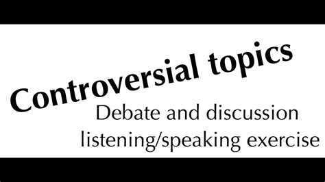 Controversial Issues For Debate 100 Topics For Argumentative Essays