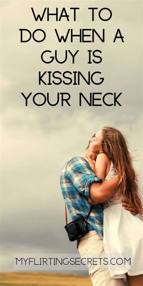 Heres What To Do When A Guy Is Kissing Your Neck In 2020 Kiss You How To Kiss Someone Guys