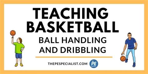 Teaching Basketball In Pe Ball Handling And Dribbling Skills And
