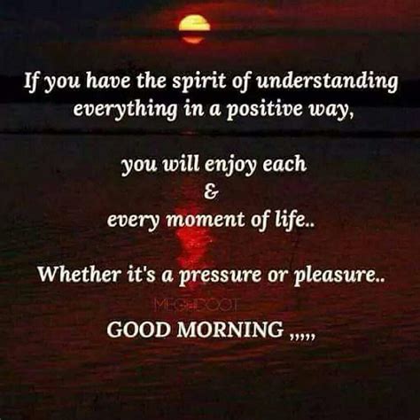 Mornings Good Morning Pleasure Divine Everything Spirit Understanding Positivity Enjoyment