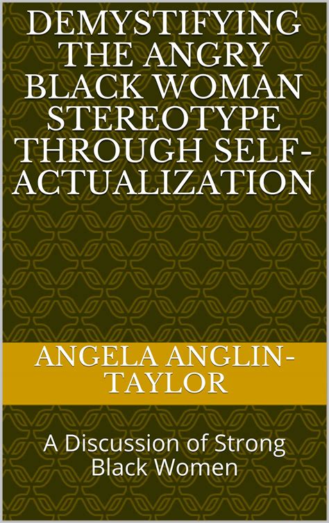 Demystifying The Angry Black Woman Stereotype Through Self