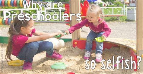 Help My Preschoolers Are So Selfish Preschool Behavior Parenting