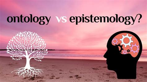 Philosophy Ontology Vs Epistemology Youtube