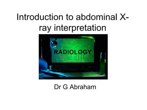 Introduction To Abdominal X Ray Interpretation Ppt