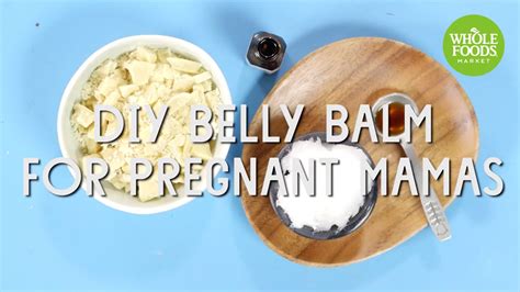 Diy Belly Balm For Pregnant Mamas Beauty How To L Whole Foods Market