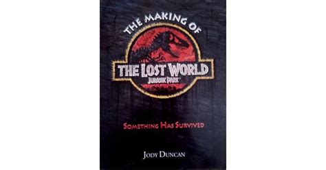 The Making Of The Lost World Jurassic Park By Jody Duncan