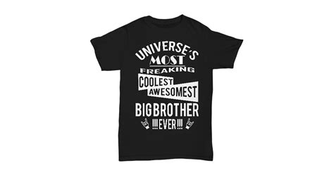Universes Most Freaking Coolest Awesomest Big Brother Ever T Shirt
