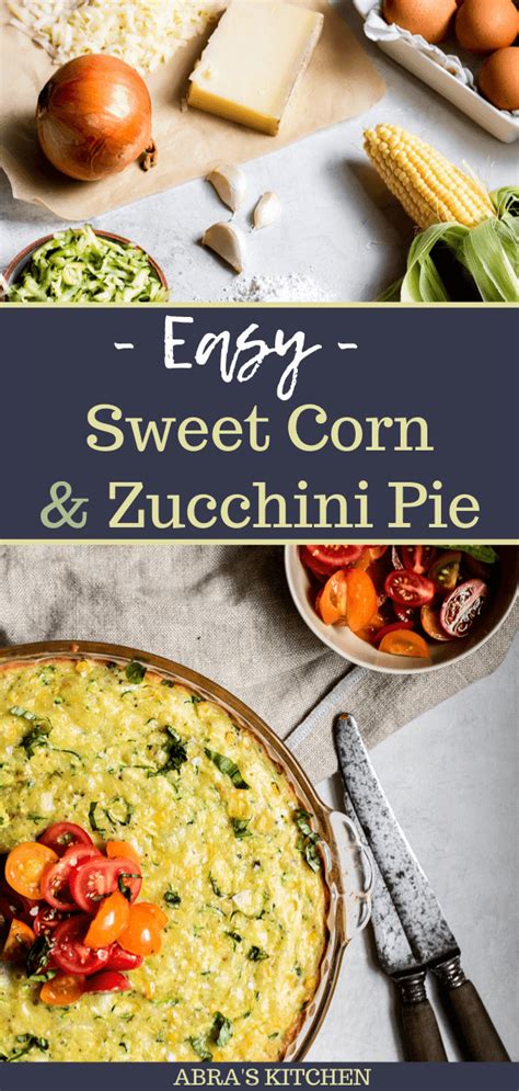 Vegetarian Sweet Corn And Zucchini Pie Abras Kitchen