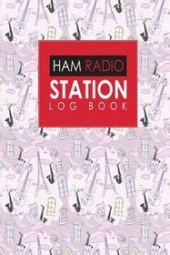 Ham Radio Station Log Book Amateur Radio Books Ham Radio Log Amateur