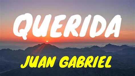 Juan Gabriel Querida Letra A Capella ️ Youtube