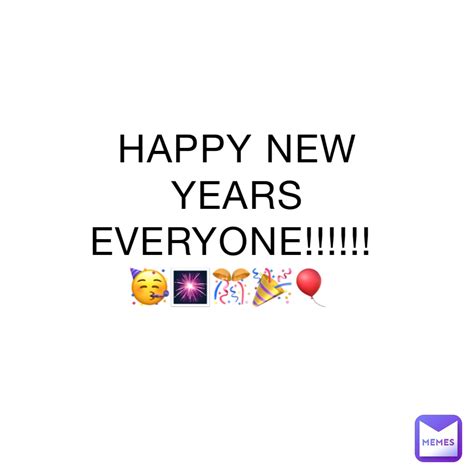 Happy New Years Everyone 🥳🎆🎊🎉🎈 Worldsdumbesthq Memes