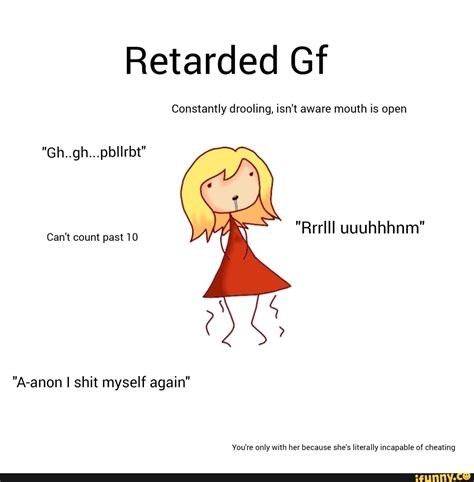 retarded gf constantly drooling isn t aware mouth is open ifunny
