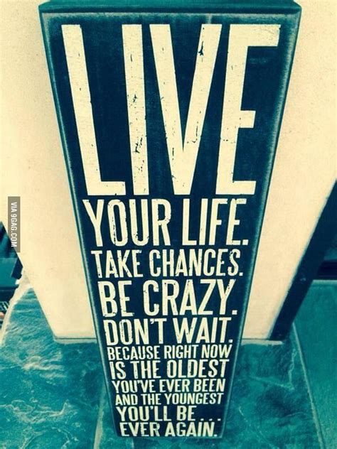 just live your life live for yourself live your life mottos to live by