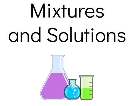 Introduction To Mixtures And Solutions Emedia