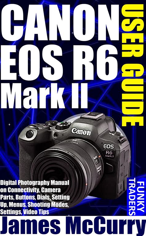 Canon Eos R6 Mark Ii User Guide Digital Photography And Videography